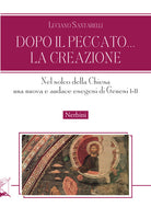Dopo il peccato... la Creazione. Nel solco della Chiesa una nuova e audace esegesi di Genesi I-II