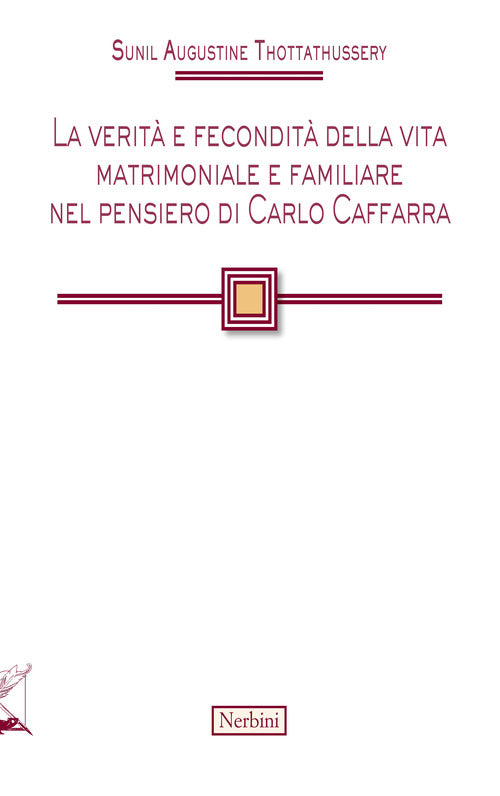 La verit e fecondit della vita matrimoniale e familiare nel pensiero di Carlo Caffarra