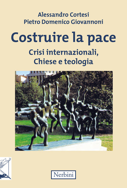 Costruire la pace. Crisi internazionali, chiese e teologia
