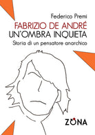 Fabrizio De Andr, un'ombra inquieta. Ritratto di un pensatore anarchico