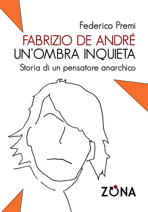 Fabrizio De Andr, un'ombra inquieta. Ritratto di un pensatore anarchico