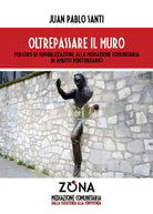 Oltrepassare il muro. Percorsi di sensibilizzazione alla mediazione comunitaria in ambito penitenziario