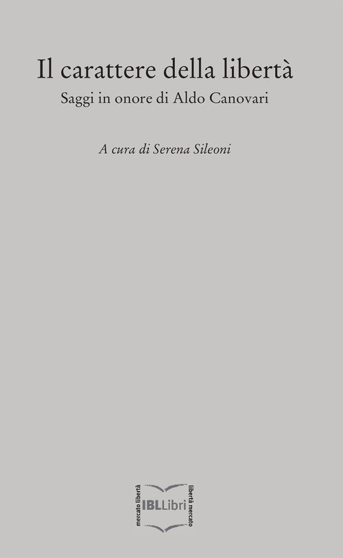 Il carattere della libert. Saggi in onore di Aldo Canovari