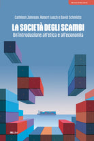 La societ degli scambi. Un'introduzione all'etica e all'economia
