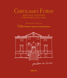 Girolamo Forni. Mercante vicentino fornitore di Palladio. Ediz. italiana e inglese