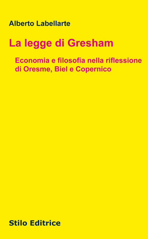 La legge di Gresham. Economia e filosofia nella riflessione di Oresme, Biel e Copernico