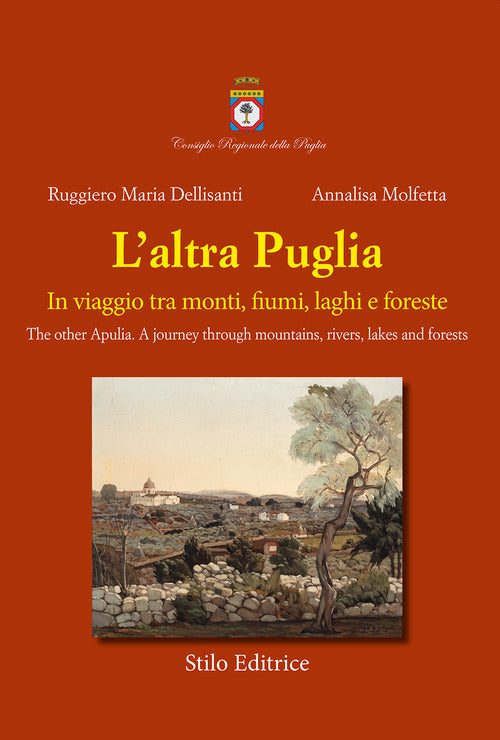 L'altra Puglia. In viaggio tra monti, fiumi, laghi e foreste-The other Apulia. A journey through mountains, rivers, lakes and forests