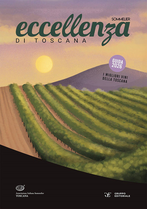 Eccellenza di Toscana. Guida 2026. I migliori vini della Toscana
