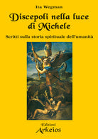 Discepoli nella luce di Michele. Scritti sulla storia spirituale dell'umanità