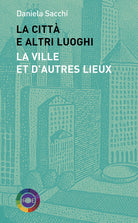 La città e altri luoghi-La ville et d’autres lieux