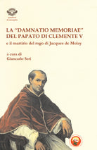 La damnatio memoriae del papato di Clemente V e il martirio del rogo di Jacques de Molay