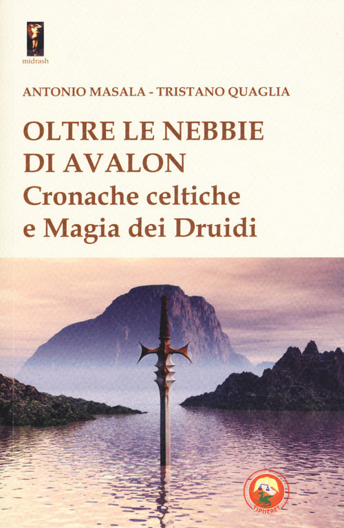 Oltre le nebbie di Avalon. Cronache celtiche e magia dei druidi