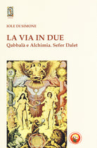 La via in due. Qabbal e alchimia. Sefer Dalet