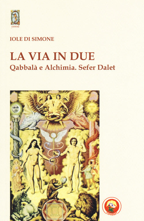 La via in due. Qabbal e alchimia. Sefer Dalet
