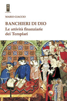 Banchieri di Dio. Le attivit finanziarie dei Templari