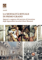 La modalit rituale di Primo Grado. Appunti a supporto del percorso di istruzione degli Apprendisti Accettati Liberi Muratori