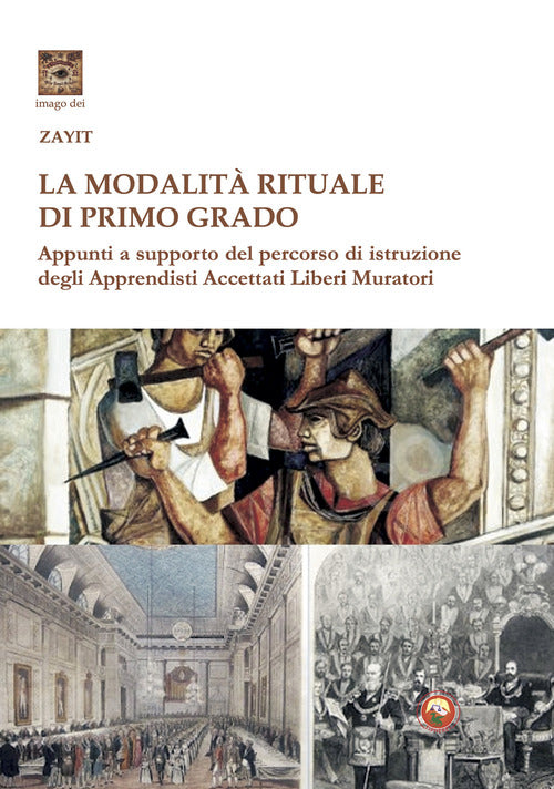 La modalit rituale di Primo Grado. Appunti a supporto del percorso di istruzione degli Apprendisti Accettati Liberi Muratori