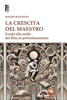 La crescita del Maestro. Guida alla scelta del rito di perfezionamento