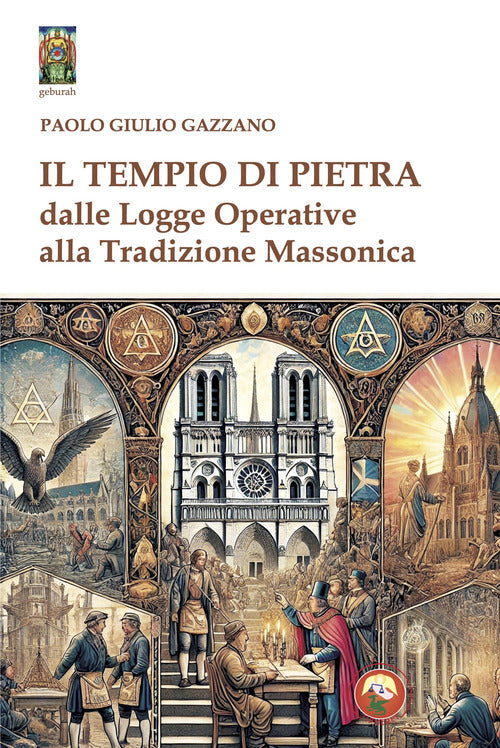 Il tempio di pietra. Dalle logge operative alla tradizione massonica