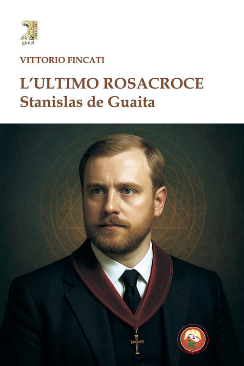 L'ultimo rosacroce. Stanislas De Guaita