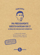 Ma precisamente questo Kafkian chi ? Il meglio dei suoi racconti umoristici
