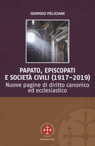 Papato, episcopati e societ civili (1917-2019). Nuove pagine di diritto canonico ed ecclesiastico