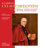 Il cardinale Celso Costantini e la Cina. Costruttore di un ponte tra Oriente e Occidente