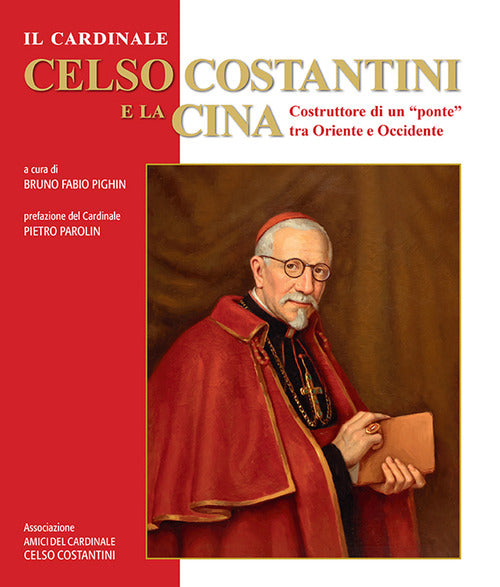 Il cardinale Celso Costantini e la Cina. Costruttore di un ponte tra Oriente e Occidente