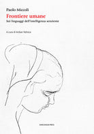 Frontiere umane. Sui linguaggi dellintelligenza senziente