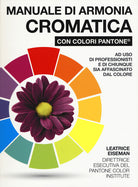 Manuale di armonia cromatica con colori Pantone®