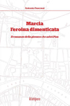 Marcia l'eroina dimenticata. Il romanzo della giovane che salvò Pisa