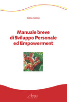Manuale breve di sviluppo personale ed empowerment