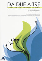 Da due a tre. La relazione che accompagna la vita. Da coppia a coppia genitoriale. Analisi bioenergetica come sostegno alla gravidanza e alla genitorialit
