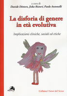 La disforia di genere in et evolutiva. Implicazioni cliniche, sociali ed etiche