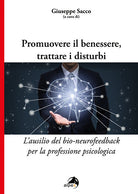 Promuovere il benessere, trattare i disturbi. L’ausilio del bio-neurofeedback per la professione psicologica