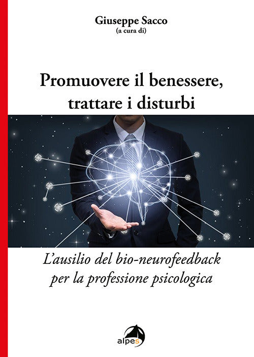 Promuovere il benessere, trattare i disturbi. L’ausilio del bio-neurofeedback per la professione psicologica