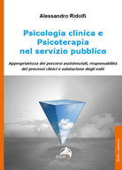 Psicologia clinica e psicoterapia nel servizio pubblico. Appropriatezza dei percorsi assistenziali, responsabilit dei processi clinici e valutazione degli esiti