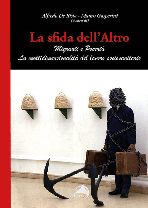 La sfida dell'altro. Migranti e povert. La multidimensionalit del lavoro sociosanitario