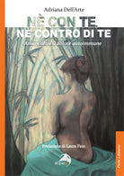 N con te, n contro di te. Amare oltre il dolore autoimmune
