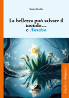 La bellezza pu salvare il mondo... e Narciso