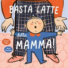 Basta latte della mamma!