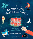 Il grand hotel delle emozioni. Quaderno delle attivit