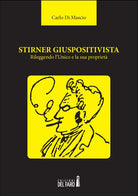 Stirner giuspositivista. Rileggendo l'unico e la sua propriet