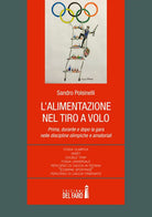 L'alimentazione nel tiro a volo. Prima, durante e dopo la gara nelle discipline olimpiche e amatoriali...