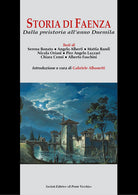 Storia di Faenza. Dalla preistoria all'anno Duemila