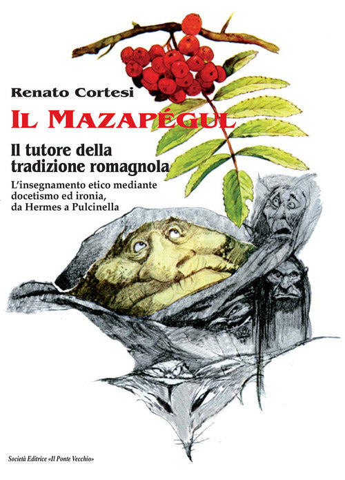 Il mazapgul. Il tutore della tradizione romagnola. L'insegnamento etico mediante docetismo ed ironia, da Hermes a Pulcinella