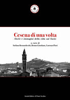 Cesena di una volta. Storie e immagini della citt sul Savio
