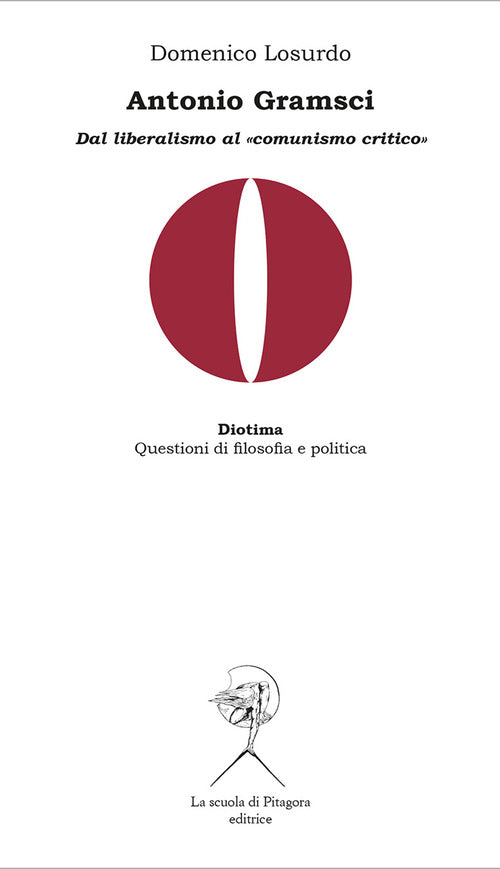 Antonio Gramsci. Dal liberalismo al comunismo critico