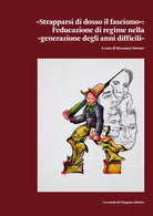 Strapparsi di dosso il fascismo. L'educazione di regime nella generazione degli anni difficili