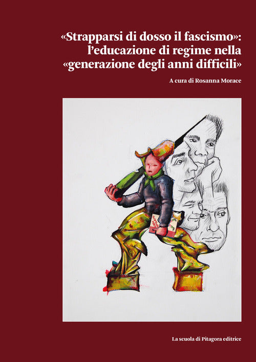 Strapparsi di dosso il fascismo. L'educazione di regime nella generazione degli anni difficili
